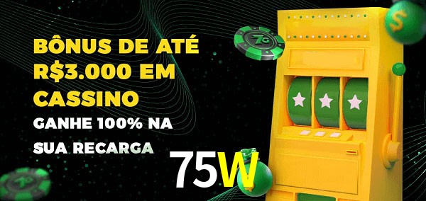 75W melhor bônus de depósito
